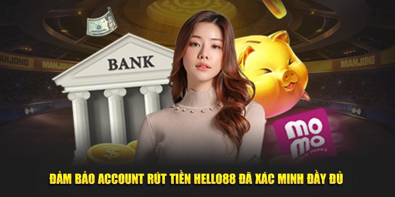 Đảm bảo account rút tiền Hello88 đã xác minh đầy đủ 