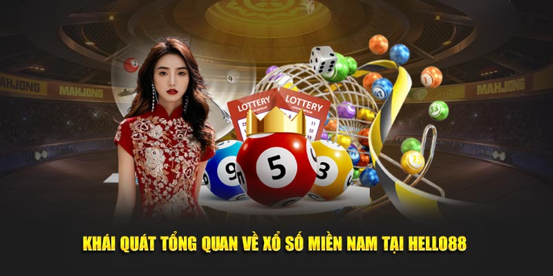 Khái quát tổng quan về xổ số miền Nam tại Hello88 