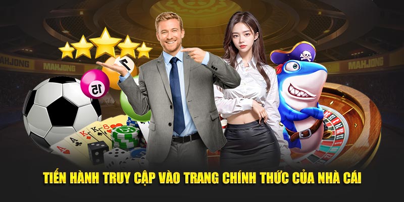 Tiến hành truy cập trang chính thức nhà cái 