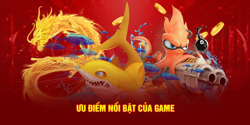 Ưu điểm nổi bật của game